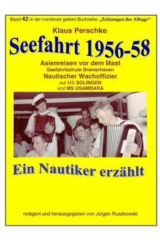 portada Seefahrt 1956-58 - Asienreisen vor dem Mast: Band 42 in der maritimen gelben Buchreihe bei Juergen Ruszkowski (en Alemán)