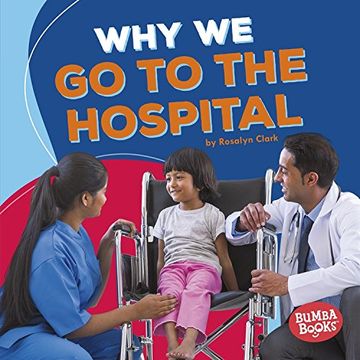 portada Why We Go to the Hospital (Bumba Books: Health Matters)
