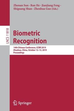 portada Biometric Recognition: 14th Chinese Conference, Ccbr 2019, Zhuzhou, China, October 12-13, 2019, Proceedings (en Inglés)