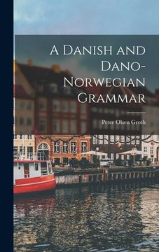 portada A Danish and Dano-Norwegian Grammar (en Inglés)