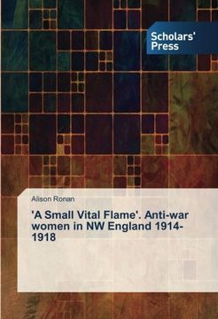 portada 'A Small Vital Flame'. Anti-war women in NW England 1914-1918
