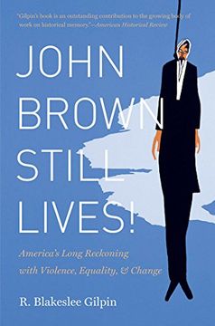 portada John Brown Still Lives! America’S Long Reckoning With Violence, Equality, and Change (en Inglés)