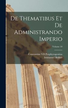 portada De Thematibus Et De Administrando Imperio; Volume 10 (en Inglés)