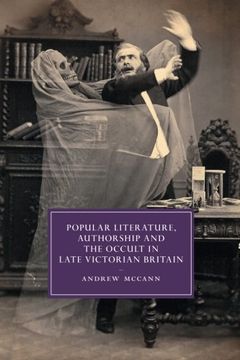 portada Popular Literature, Authorship and the Occult in Late Victorian Britain (Cambridge Studies in Nineteenth-Century Literature and Culture) (en Inglés)