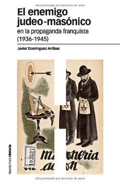 El enemigo judeo masónico en la propaganda franquista (1936-1945) (Estudios)