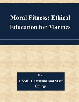 portada Moral Fitness: Ethical Education for Marines (en Inglés)