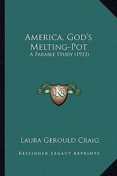 portada america, god's melting-pot: a parable study (1913) (en Inglés)