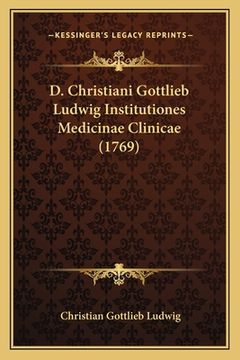portada D. Christiani Gottlieb Ludwig Institutiones Medicinae Clinicae (1769) (in Latin)