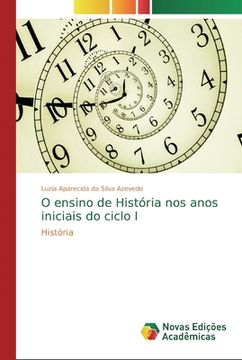 portada O Ensino de História nos Anos Iniciais do Ciclo i: História (en Portugués)