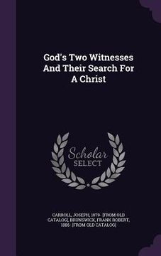 portada God's Two Witnesses And Their Search For A Christ (in English)