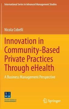 portada Innovation in Community-Based Private Practices Through Ehealth: A Business Management Perspective (en Inglés)