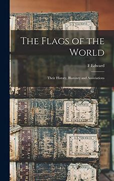 portada The Flags of the World: Their History, Blazonry and Associations