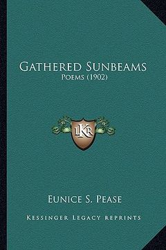 portada gathered sunbeams: poems (1902) (en Inglés)