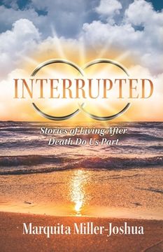 portada Interrupted: Stories of Living after Death Do Us Part (en Inglés)