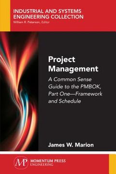 portada Project Management: A Common Sense Guide to the PMBOK, Part One-Framework and Schedule