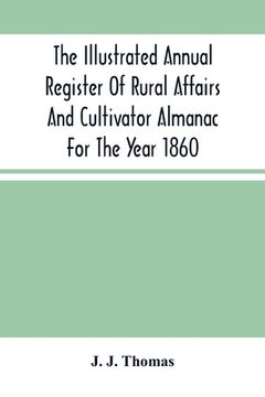 portada The Illustrated Annual Register Of Rural Affairs And Cultivator Almanac For The Year 1860 (en Inglés)