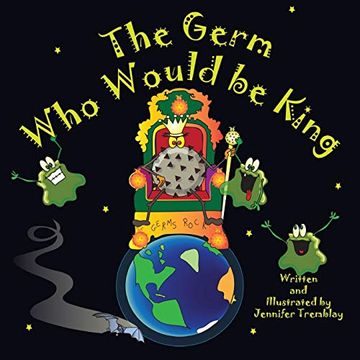 portada The Germ who Would be King: He Wants More Power. His Boogery Minions Simply Aren'T Enough. Good Thing Earth Just Came Into This Virus'S Sights. (en Inglés)
