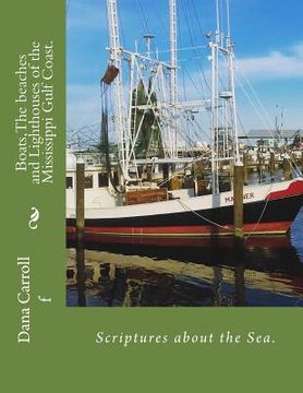 portada Boats, The beaches and Lighthouses of the Mississippi Gulf Coast.: Scriptures on the Sea (in English)