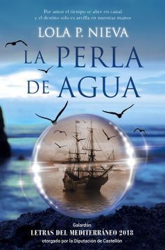 portada La Perla de Agua: Galardón Letras del Mediterráneo 2018 Otorgado por la Diputación de Castellón (Narrativa)