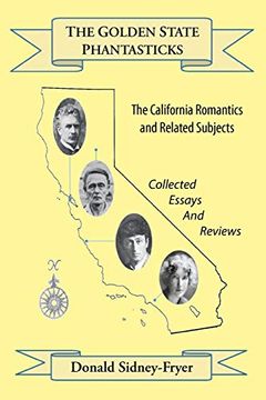 portada The Golden State Phantasticks: The California Romantics and Related Subjects (Collected Essays and Reviews) (en Inglés)