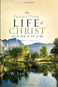 portada The Indwelling Life of Christ: All of him in all of me: All of him is all of me (en Inglés)