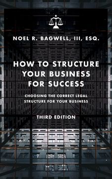 portada How to Structure Your Business for Success: Choosing the Correct Legal Structure for Your Business