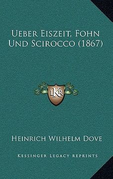 portada Ueber Eiszeit, Fohn Und Scirocco (1867) (en Alemán)