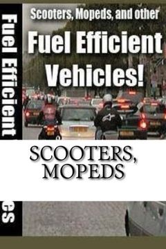 portada Scooters, Mopeds: and Other Fuel Efficient Vehicles