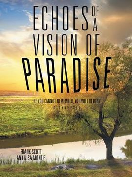 portada Echoes of a Vision of Paradise: If you Cannot Remember, You Will Return (in English)