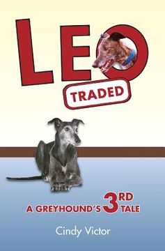 portada Leo Traded: A Greyhound's 3rd Tale (en Inglés)