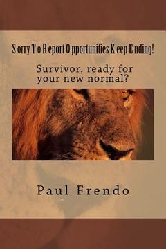 portada Sorry To Report. Opportunities Keep Ending!: You're new normal life after stroke.