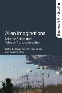 portada Alien Imaginations: Science Fiction and Tales of Transnationalism (en Inglés)