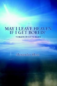portada may i leave heaven if i get bored?: to believe or not to believe (en Inglés)