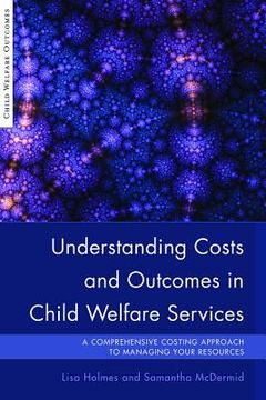 portada Understanding Costs and Outcomes in Child Welfare Services: A Comprehensive Costing Approach to Managing Your Resources (en Inglés)