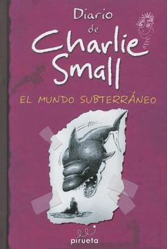 Diario De Charlie Small. El Mundo Subterráneo (El diario de Charlie Small)