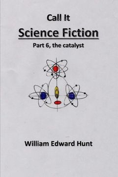 portada Call It Science Fiction Part 6, the catalyst: Part 6, the catalyst: Volume 6