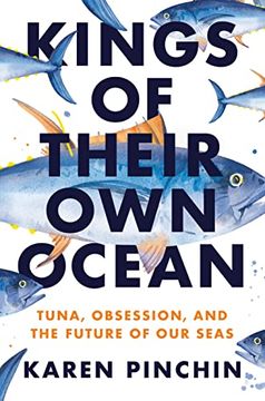 portada Kings of Their own Ocean: Tuna, Obsession, and the Future of our Seas 