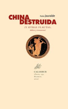 portada China Destruida (y Otras Flautas, Dulces y Traveseras) (Poesía) (in Spanish)