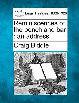 portada reminiscences of the bench and bar: an address. (en Inglés)