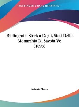 portada Bibliografia Storica Degli, Stati Della Monarchia Di Savoia V6 (1898) (en Italiano)