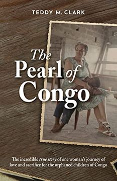 portada The Pearl of Congo: The Incredible True Story of one Woman's Journey of Love and Sacrifice for the Orphaned Children of Congo (in English)