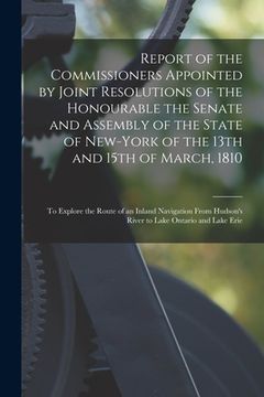 portada Report of the Commissioners Appointed by Joint Resolutions of the Honourable the Senate and Assembly of the State of New-York of the 13th and 15th of (en Inglés)