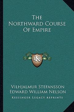 portada the northward course of empire (en Inglés)