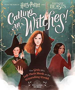 portada Calling all Witches! The Girls who Left Their Mark on the Wizarding World (Harry Potter and Fantastic Beasts) (in English)