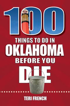 portada 100 Things to Do in Oklahoma Before You Die (en Inglés)