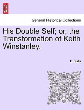 portada his double self; or, the transformation of keith winstanley. (en Inglés)