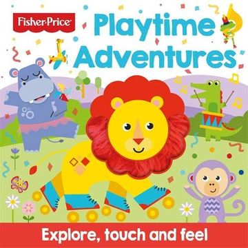 portada Fisher Price Playtime Adventures Touch and Feel Ingles (English Educational Books) (en Inglés)