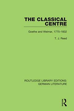 portada The Classical Centre: Goethe and Weimar, 1775-1832 (Routledge Library Editions: German Literature) 