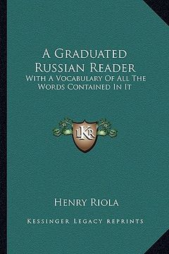 portada a graduated russian reader: with a vocabulary of all the words contained in it (en Inglés)