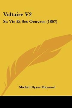 portada voltaire v2: sa vie et ses oeuvres (1867) (en Inglés)